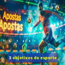 3 objetivos do esporte